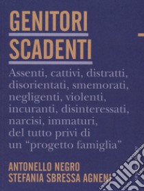 Genitori scadenti libro di Negro Antonello; Sbressa Agneni Stefania