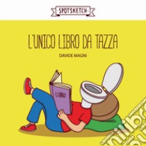 L'unico libro da tazza libro di Magni Davide