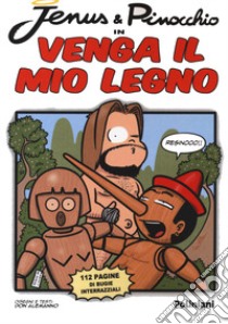 Jenus & Pinocchio in Venga il mio legno libro di Alemanno Don