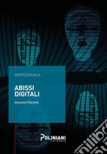 Abissi digitali libro di Mortebianca