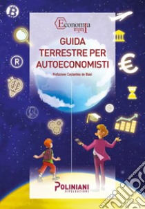 Guida terrestre per autoeconomisti libro di Bertonelli Umberto