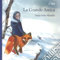 La grande amica. Ediz. a colori libro di Masiello Sonja Sofia