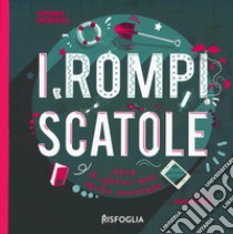 I rompiscatole. Storie di giovani eroi senza mantello libro di Iacovella Vittoria