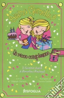 Un ricco compleanno. Siamo gemelle? Il favoloso diario di Persephone Pinchgut. Vol. 4 libro di Darlison Aleesah