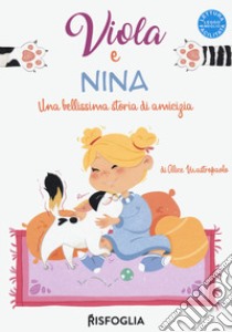 Viola e Nina. Una bellissima storia di amicizia libro di Mastropaolo Alice