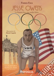 Jesse Owens. La Pantera Nera che umiliò Hitler libro di Fava Franco