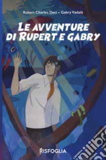 Le avventure di Rupert e Gabry libro di Deri Charles Robert; Vadalà Gabry