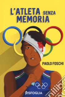 L'atleta senza memoria libro di Foschi Paolo