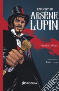 I racconti di Arsene Llupin libro di Leblanc Maurice; Benelli G. (cur.)