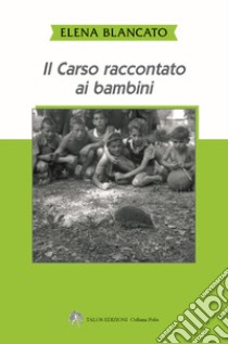 Il Carso raccontato ai bambini libro di Blancato Elena