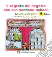 Il segreto del negozio che non vendeva animali libro di Bolognini Chiara