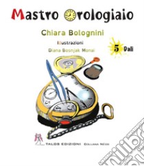 Mastro Orologiaio libro di Bolognini Chiara