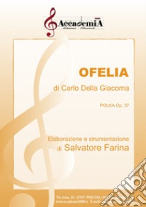 Ofelia libro di Della Giacoma Carlo; Farina S. (cur.)