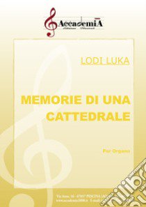 Memorie di una cattedrale. Per organo. Ediz. a spirale libro di Luka Lodi