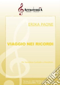 Viaggio nei ricordi. Per sassofono contralto e pianoforte. Ediz. a spirale libro di Paone Erika