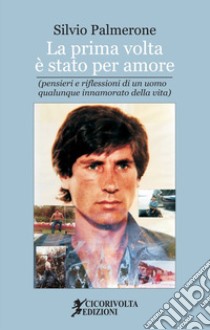 La prima volta è stato per amore libro di Palmerone Silvio