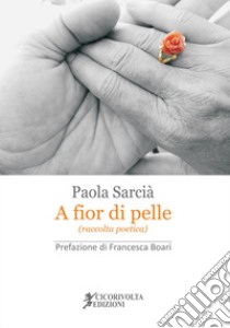 A fior di pelle libro di Sarcià Paola; Boari F. (cur.)