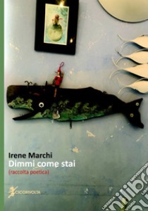 Dimmi come stai libro di Marchi Irene