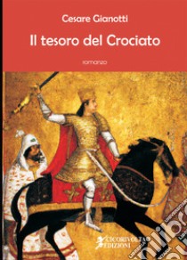 Il tesoro del crociato libro di Gianotti Cesare