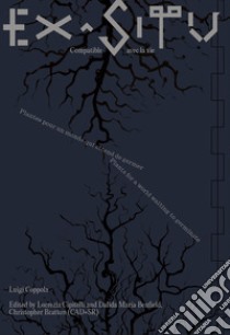 Ex-situ. Compatible avec la vie. Plantes pour un monde qui attend de germer-Plants for a world waiting to germinate libro di Coppola Luigi; Cippitelli L. (cur.); Benfield D. M. (cur.); Bratton C. (cur.)