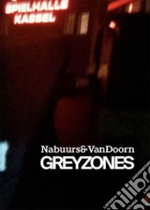 Greyzones. Ediz. inglese libro di Nabuurs Inge; Van Doorn E. (cur.)