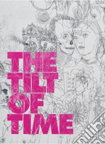 The tilt of time libro di Filardo Daria; Margheri Martino; Wiarda Andrea