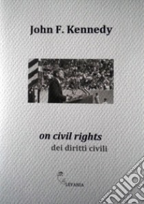 On civil rights-dei diritti civili. Ediz. bilingue libro di Kennedy John F.