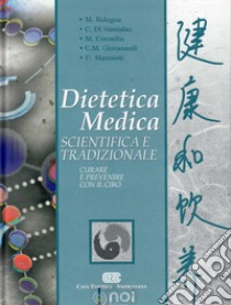 Dietetica medica scientifica e tradizionale. Curare e prevenire con il cibo libro di Bologna Mauro; Di Stanislao Carlo; Corradin Maurizio