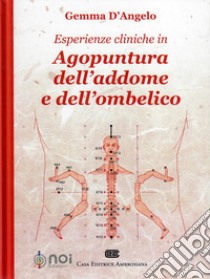 Esperienze cliniche in agopuntura dell'addome e dell'ombelico libro di D'Angelo Gemma