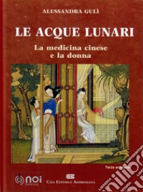 Le acque lunari. La medicina cinese e la donna libro di Gulì Alessandra