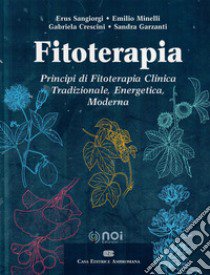 Fitoterapia. Principi di fitoterapia clinica tradizionale, energetica, moderna libro di Sangiorgi Erus; Minelli Emilio; Crescini Gabriela