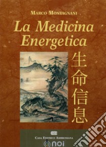 La medicina energetica libro di Montagnani Marco