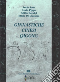 Ginnastiche cinesi Qigong libro di Sotte Lucio; Pippa Lucio; Bernini Attilio