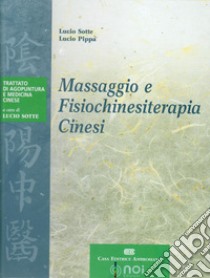 Massaggio e fisiochinesiterapia cinesi libro di Sotte Lucio; Pippa Lucio