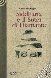 Siddharta e il Sutra di Diamante libro di Moiraghi Carlo