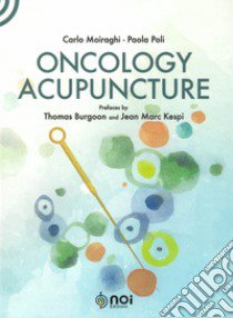 Oncology acupuncture libro di Moiraghi Carlo; Poli Paola