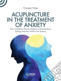 Acupuncture in the treatment of anxiety libro di Fatiga Giuseppe