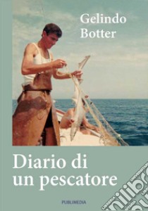 Diario di un pescatore libro di Botter Gelindo