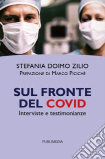 Sul fronte del Covid. Interviste e testimonianze libro di Zilio Doimo Stefania