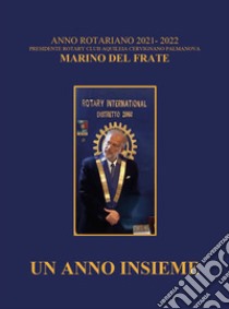 Anno rotariano 2021- 2022. Club Aquileia Cervignano Palmanova libro