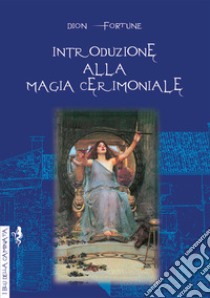 Introduzione alla magia cerimoniale libro di Dion Fortune