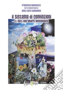 Il sistema di convinzioni e i miti dell'albero genealogico libro di Bianchetti Francesca; Cannamela Anna Laura