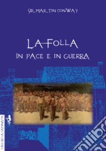 La folla in pace e in guerra libro di Conway Martin