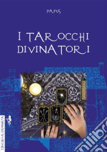 I tarocchi divinatori libro di Papus