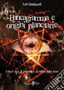 Enneagramma e origini planetarie. I nove tipi di persone e di anime sulla Terra libro di Buttazzoni Ivan