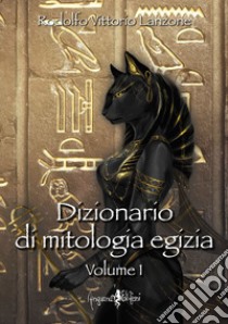 Dizionario di mitologia egizia. Vol. 1 libro di Lanzone Rodolfo Vittorio