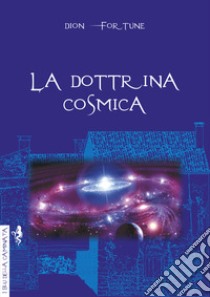 La dottrina cosmica libro di Dion Fortune