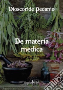 De materia medica libro di Dioscoride Pedanio