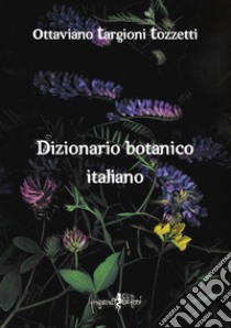 Dizionario botanico italiano (rist. anast. Firenze, 1858/2) libro di Targioni Tozzetti Ottaviano