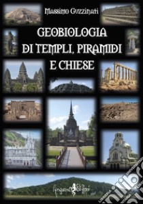 Geobiologia di tepli, piramidi e chiese libro di Guzzinati Massimo